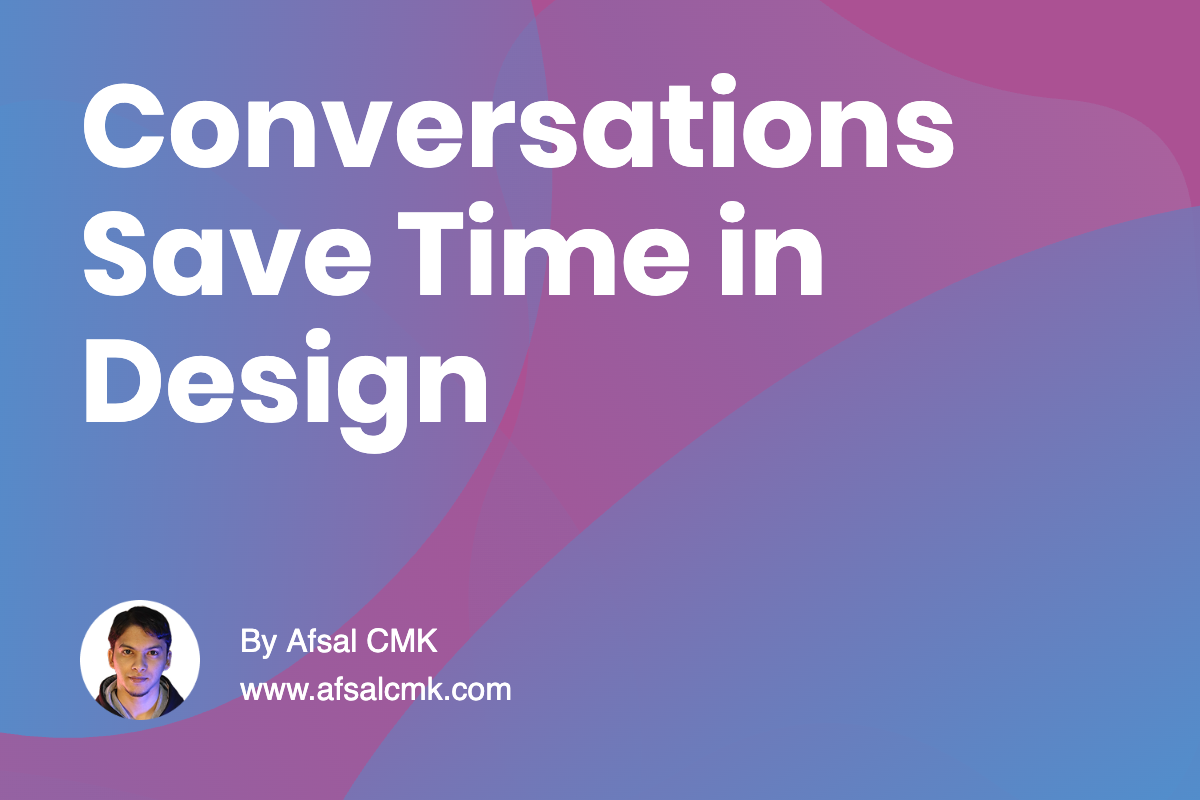 Conversations Save Time in Design