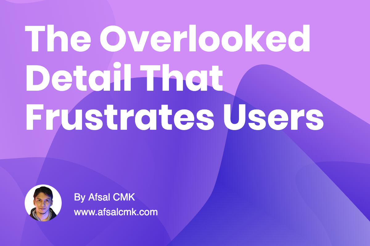 The Overlooked Detail That Frustrates Users