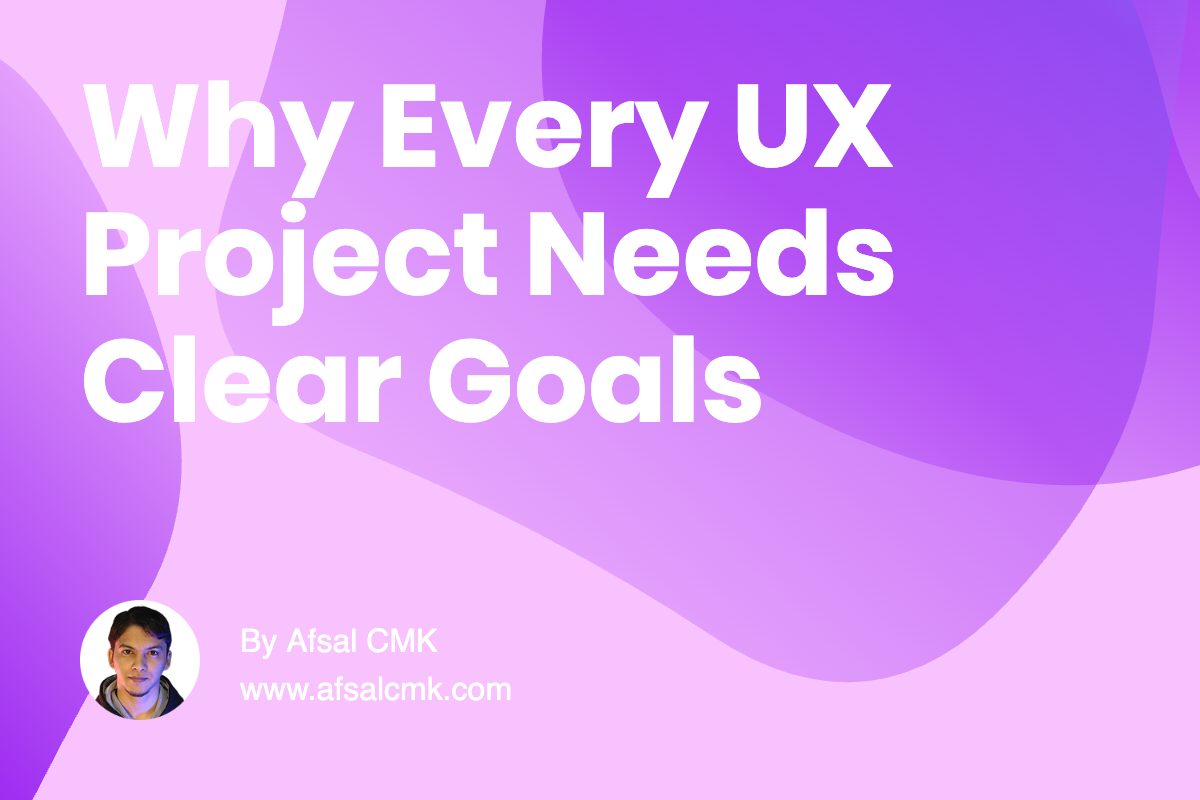 Why Every UX Project Needs Clear Goals
