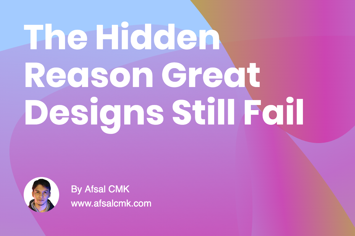 The Hidden Reason Great Designs Still Fail