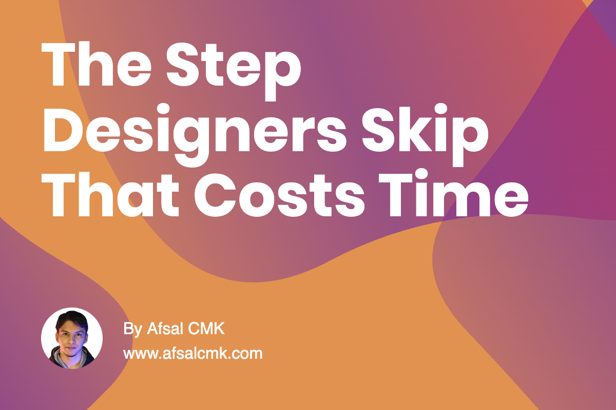 The Step Designers Skip That Costs Time