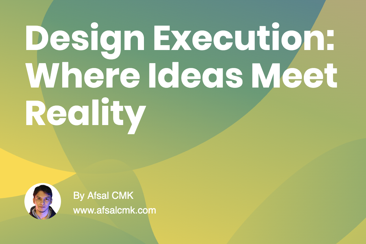 Design Execution: Where Ideas Meet Reality