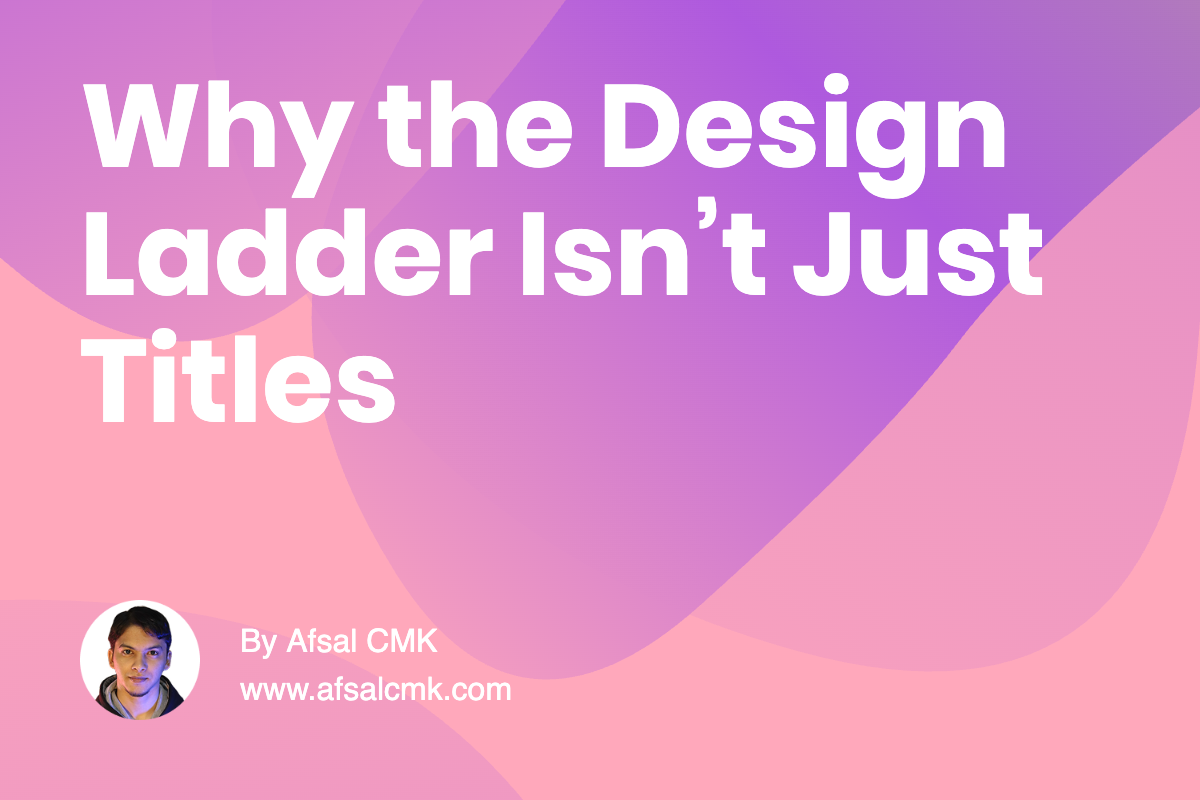 Why the Design Ladder Isn’t Just Titles