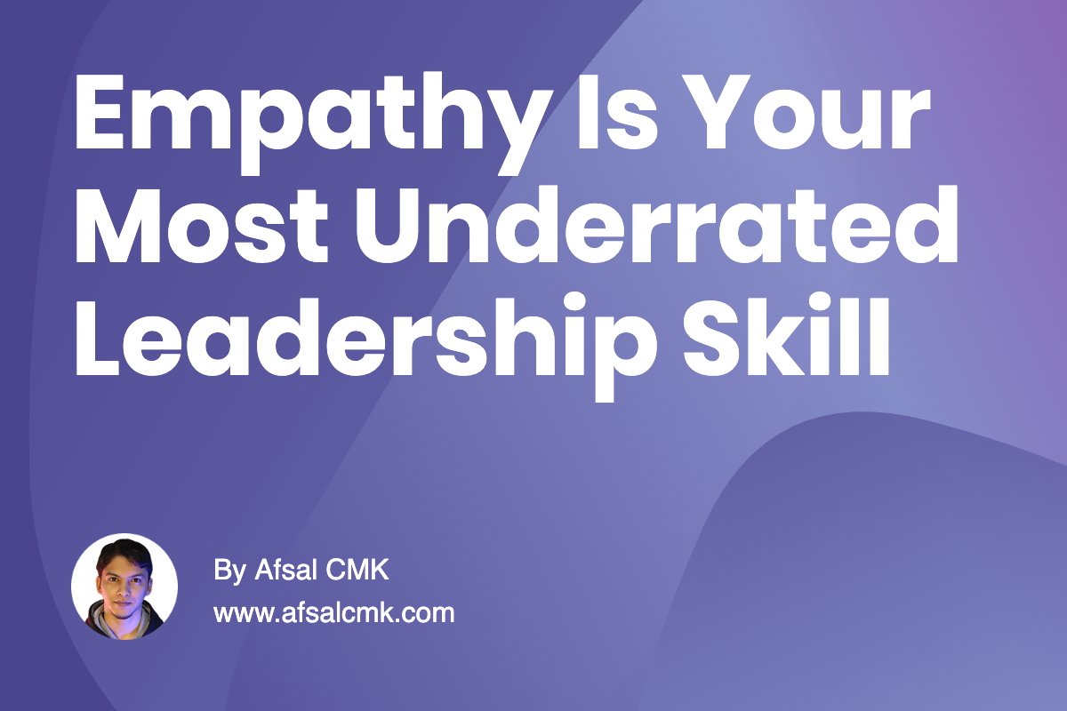 Empathy Is Your Most Underrated Leadership Skill