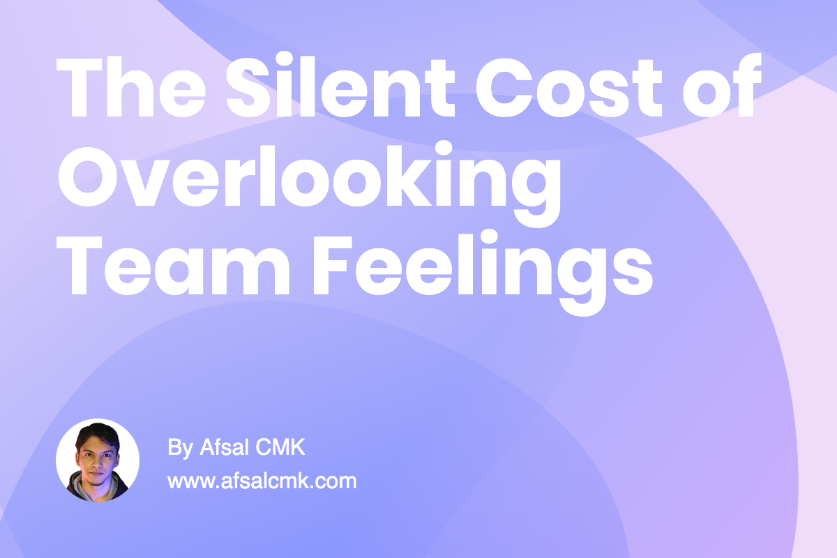 The Silent Cost of Overlooking Team Feelings