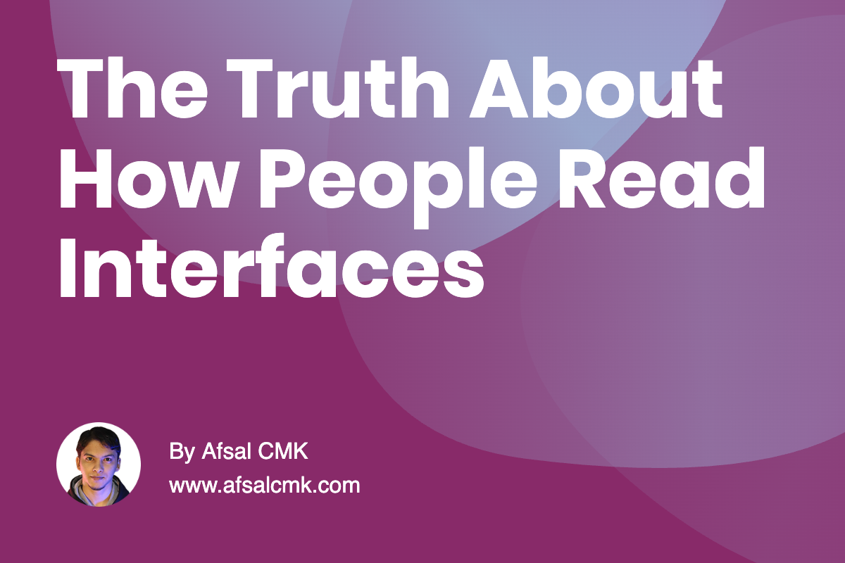 The Truth About How People Read Interfaces