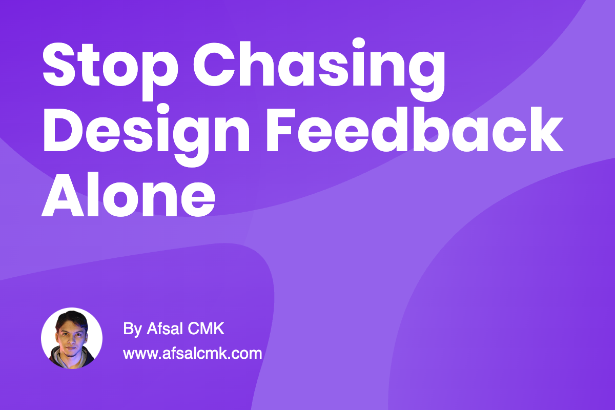 Stop Chasing Design Feedback Alone