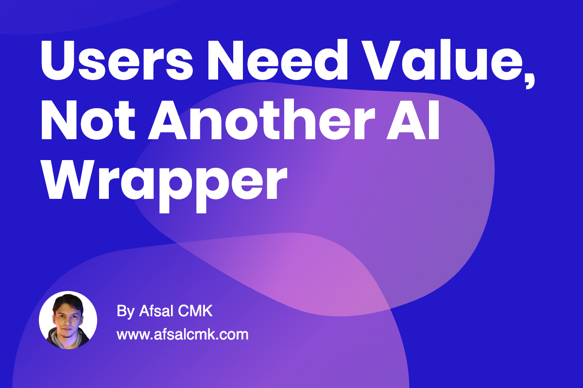Users Need Value, Not Another AI Wrapper