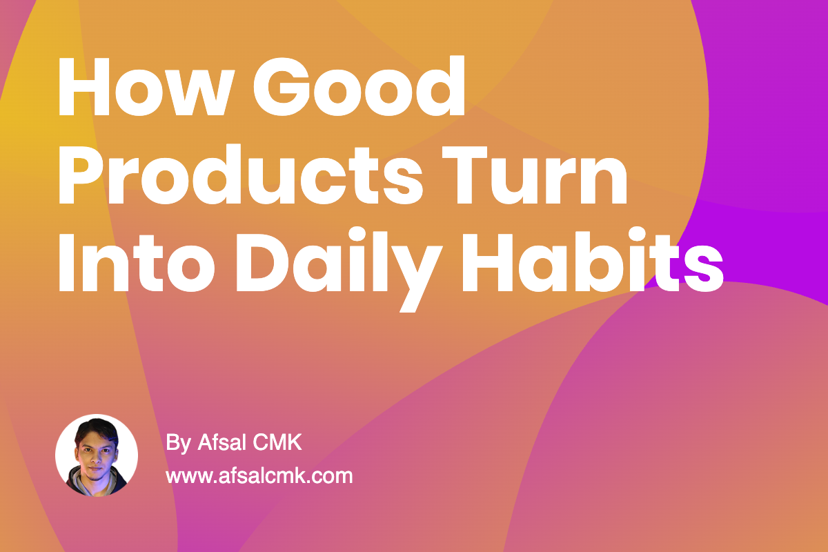 How Good Products Turn Into Daily Habits