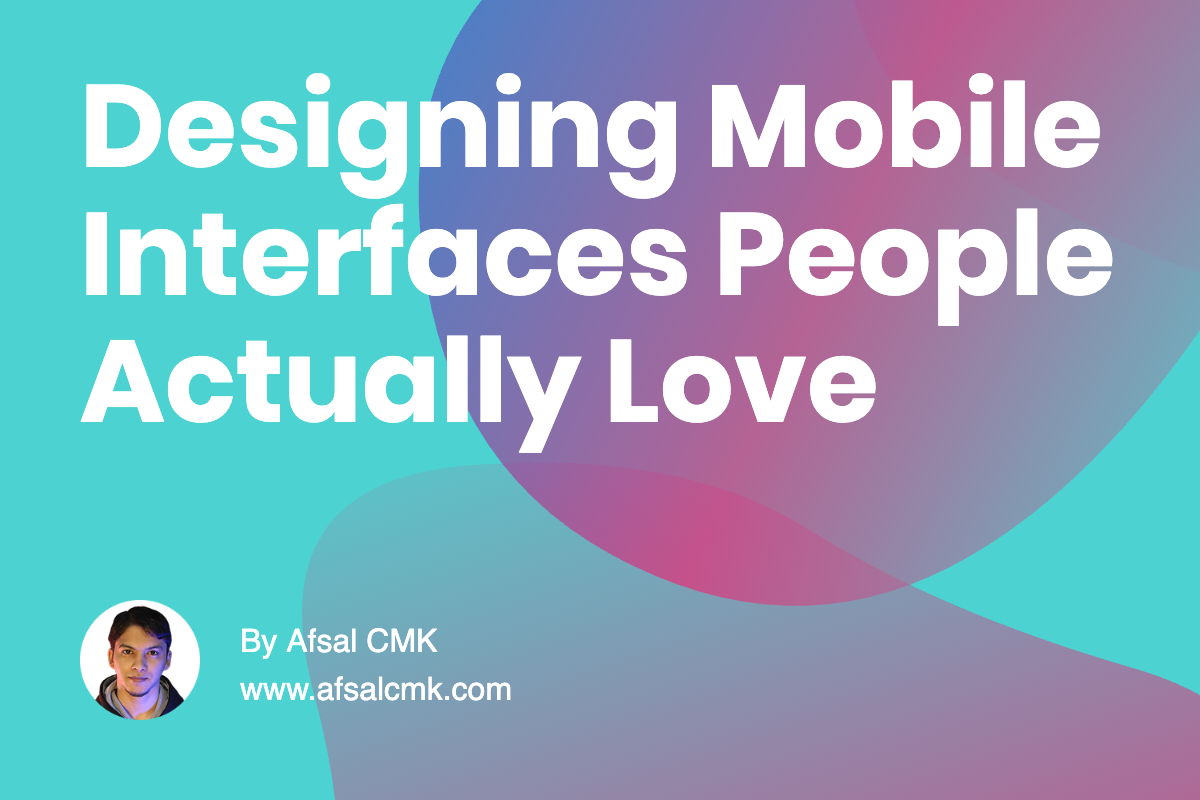 Designing Mobile Interfaces People Actually Love