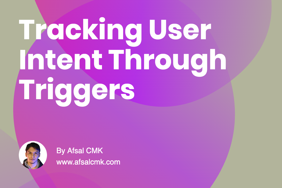 Tracking User Intent Through Triggers