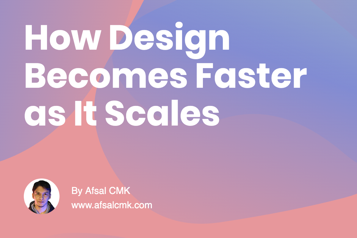 How Design Becomes Faster as It Scales